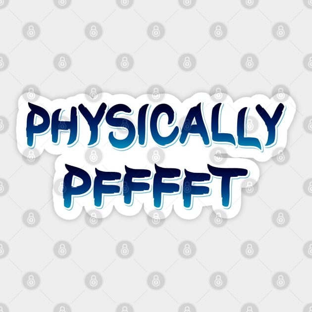 Physically Pfft Sticker by SnarkCentral